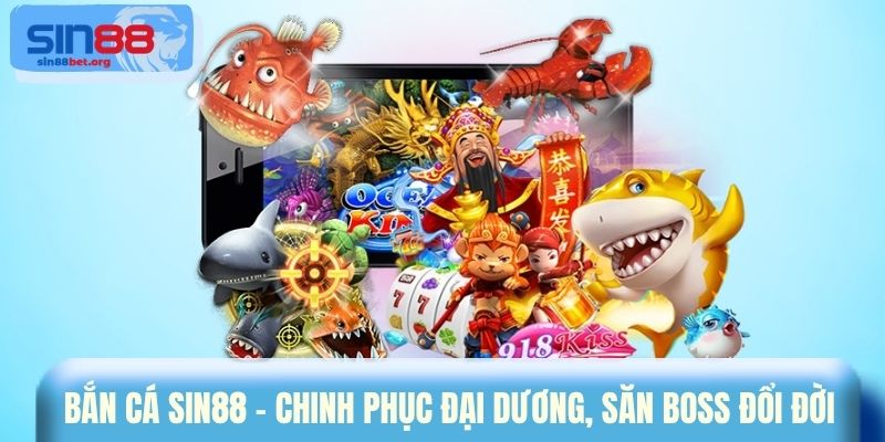Bắn Cá Sin88 - Chinh phục đại dương, săn boss đổi đời
