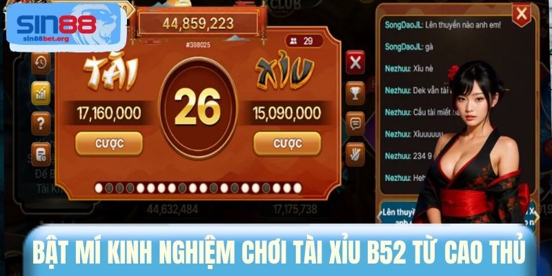 Bật mí kinh nghiệm chơi Tài Xỉu B52 từ cao thủ 