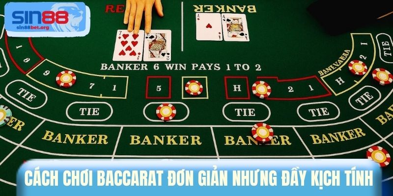 Cách chơi Baccarat đơn giản nhưng đầy kịch tính 