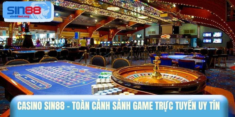 Casino Sin88 - Giới thiệu sảnh game trực tuyến uy tín