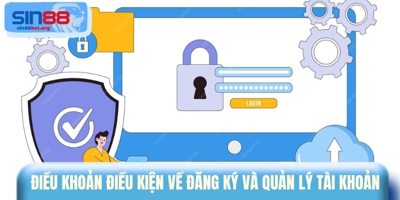 Điều khoản điều kiện về đăng ký và quản lý tài khoản