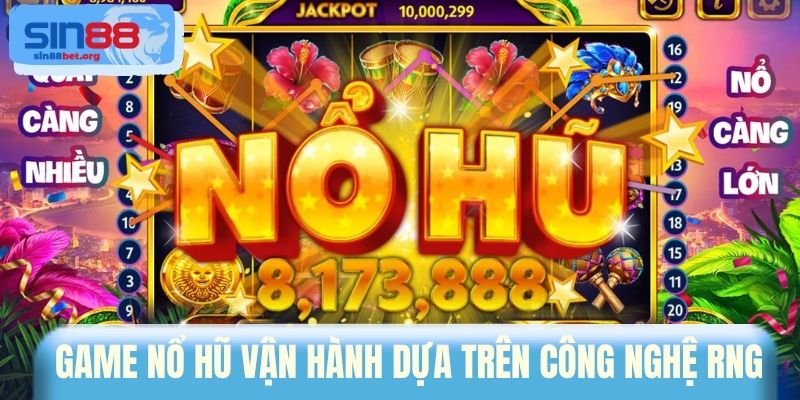 Game nổ hũ vận hành dựa trên công nghệ RNG
