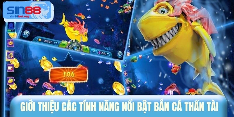 Giới thiệu các tính năng nổi bật bắn cá Thần Tài 