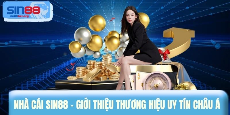 Nhà cái Sin88 - Giới thiệu thương hiệu uy tín châu Á 