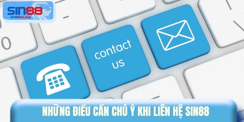 Những điều cần chú ý khi liên hệ Sin88