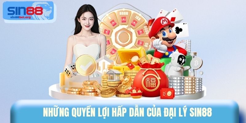 Những quyền lợi hấp dẫn của đại lý Sin88