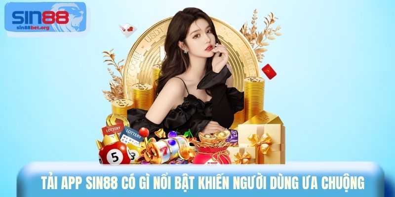 Tải app Sin88 có gì nổi bật khiến người dùng ưa chuộng