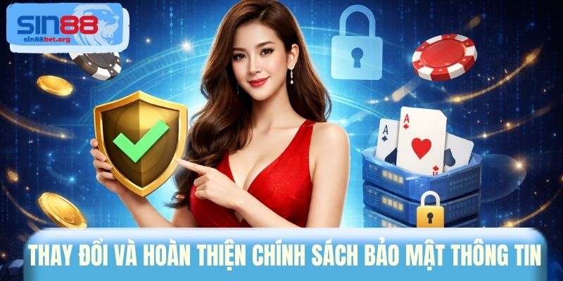Thay đổi và hoàn thiện chính sách bảo mật thông tin