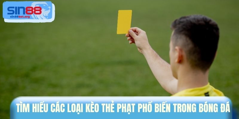 Tìm hiểu các loại kèo thẻ phạt phổ biến trong bóng đá